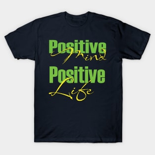 Positive mind positive life T-Shirt